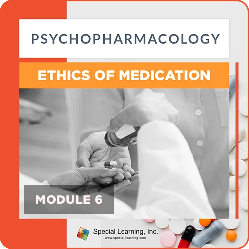 Psychopharmacology - Module 6: Ethics of Medication