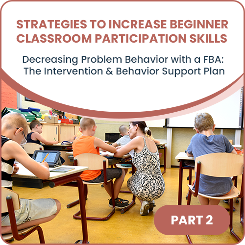 Strategies to Increase Beginner Classroom Participation Skills: FBA Part 2