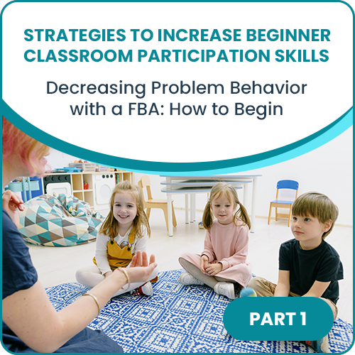 Decreasing Problem Behavior with an FBA Part 1: How to Begin