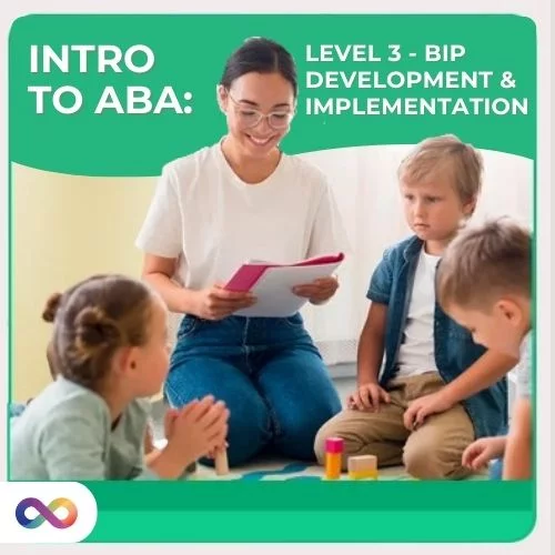 Course: Intro to ABA: Level 3- BIP Development & Implementation