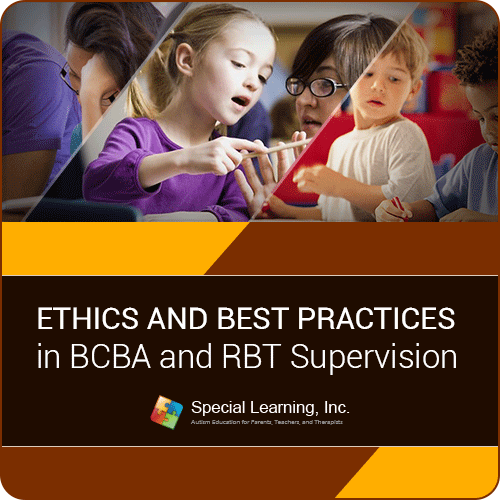 Ethics And Best Practices In BCBA, BCaBA And RBT Supervision