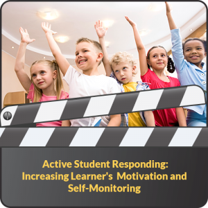 Active Student Responding: Increasing Learner's Motivation and Self-Monitoring