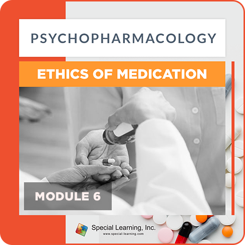 Psychopharmacology Webinar Series Module 6: Ethics Of Medication (Recorded)
