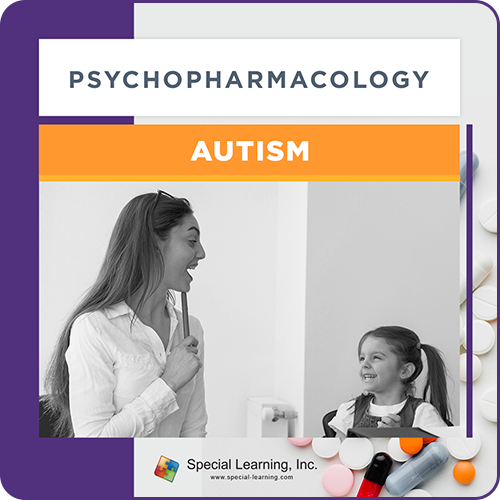 Psychopharmacology Webinar Series Module 3: Psychopharmacology And Autism (Recorded)